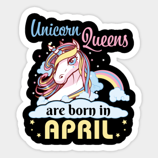 Unicorns Queens Are Born In April Happy Birthday To Me Mom Nana Aunt Sister Daughter Wife Niece Sticker